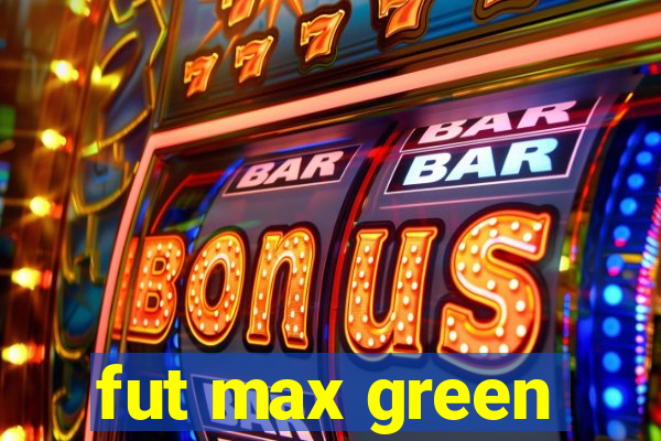 fut max green